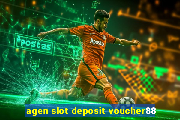 agen slot deposit voucher88