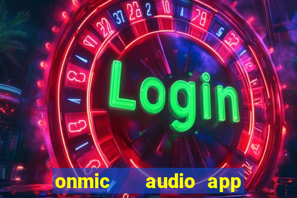 onmic   audio app & game club