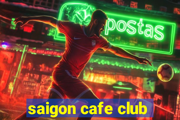 saigon cafe club