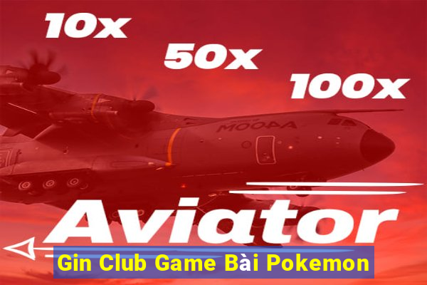 Gin Club Game Bài Pokemon