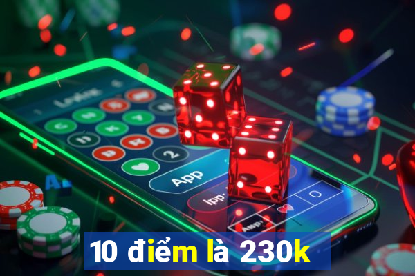 10 điểm là 230k