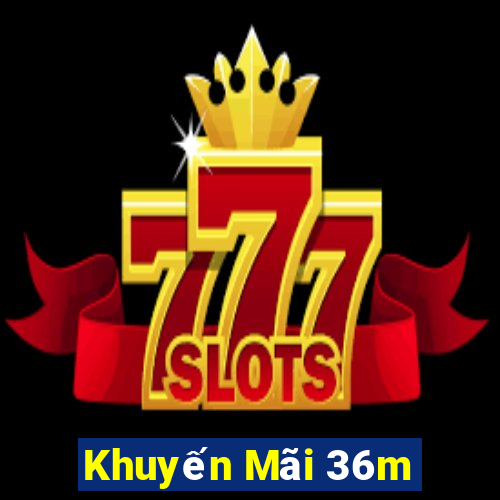 Khuyến Mãi 36m