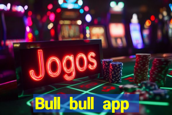 Bull bull app Tải về