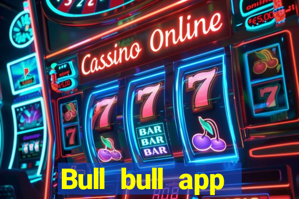 Bull bull app Tải về