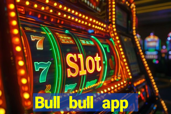 Bull bull app Tải về