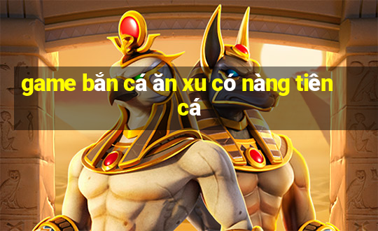 game bắn cá ăn xu có nàng tiên cá