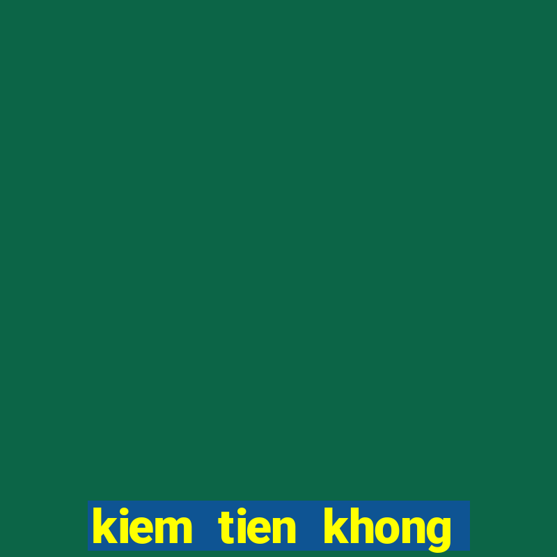 kiem tien khong can von