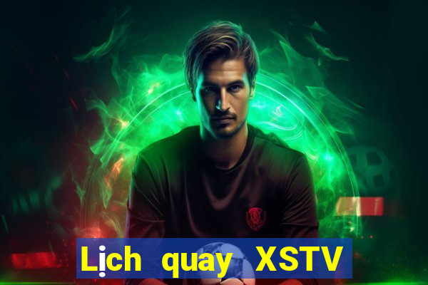 Lịch quay XSTV Thứ 4