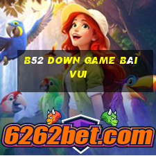 B52 Down Game Bài Vui