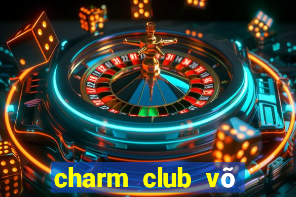 charm club võ văn tần