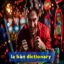 la bàn dictionary