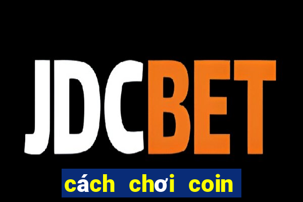 cách chơi coin master có nhiều spin