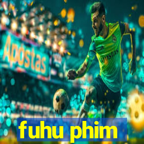 fuhu phim