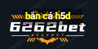 bắn cá h5d