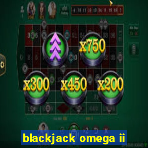 blackjack omega ii