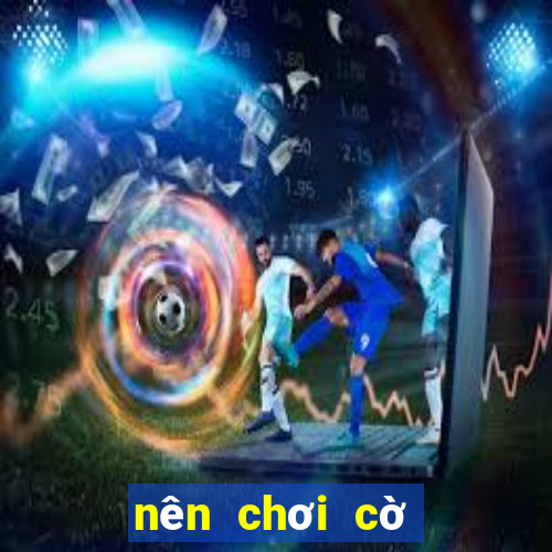 nên chơi cờ vua hay cờ tướng