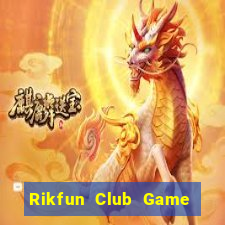 Rikfun Club Game Bài Slot Đổi Thưởng