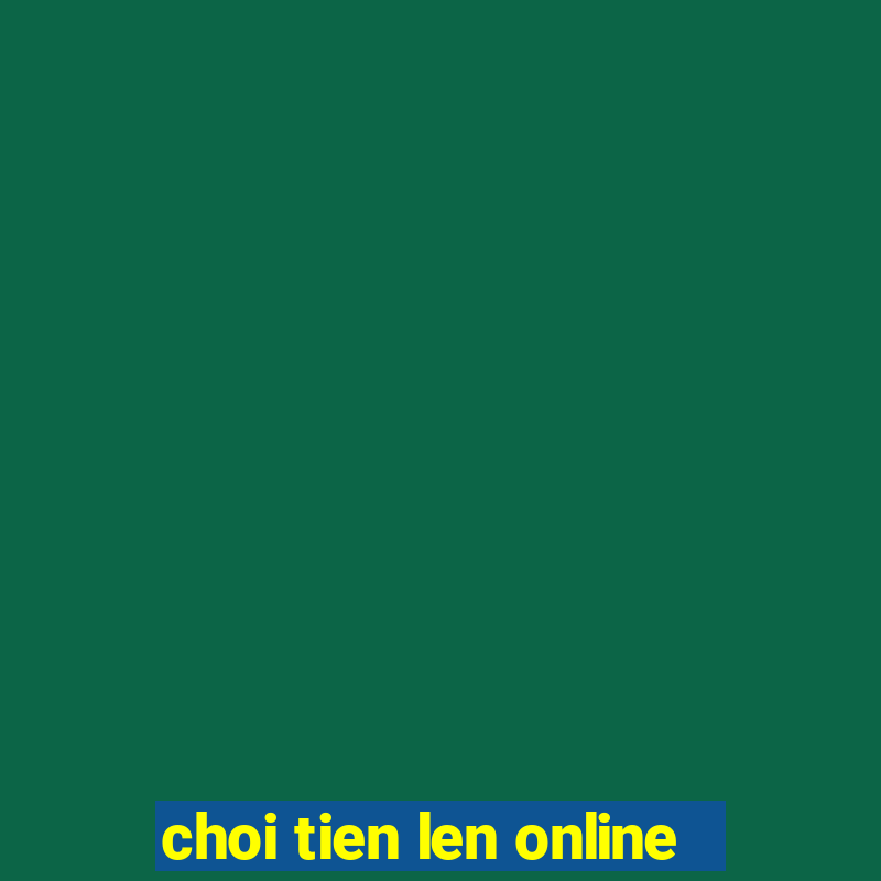 choi tien len online