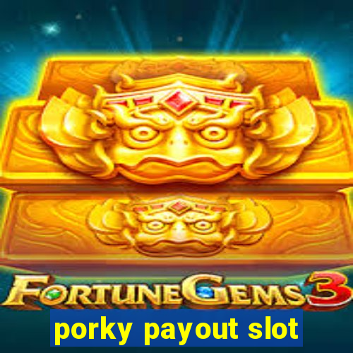 porky payout slot