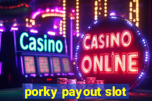 porky payout slot