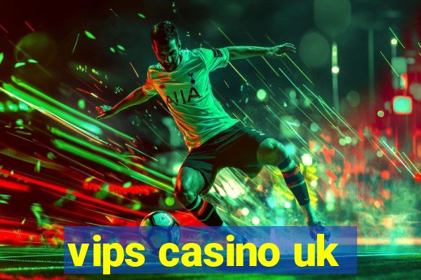 vips casino uk