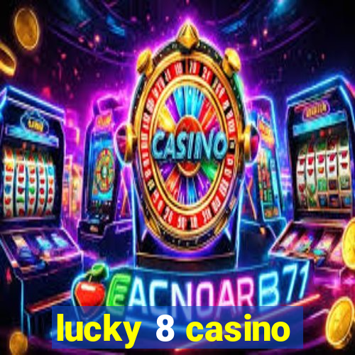 lucky 8 casino