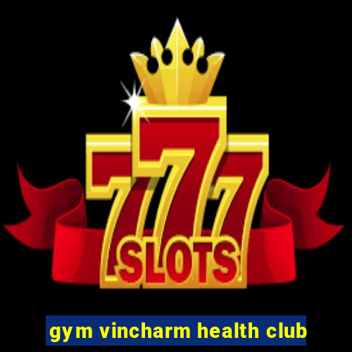 gym vincharm health club