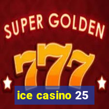 ice casino 25