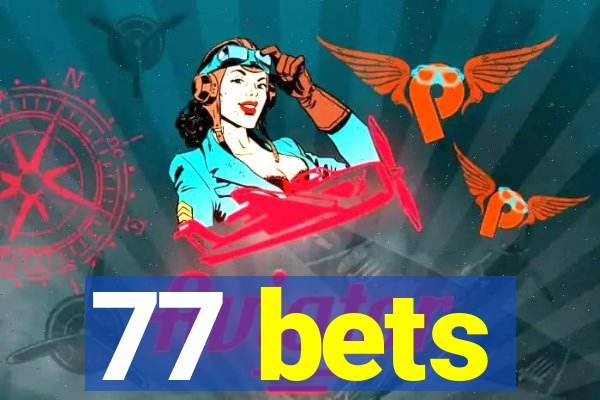 77 bets