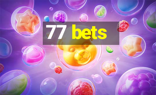 77 bets