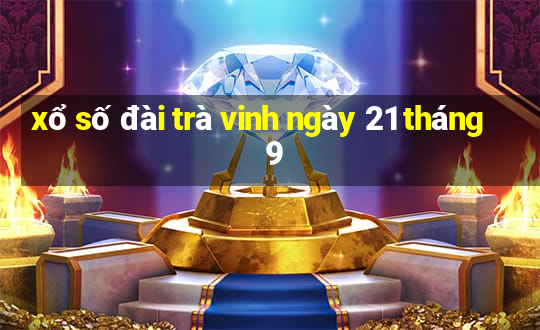 xổ số đài trà vinh ngày 21 tháng 9