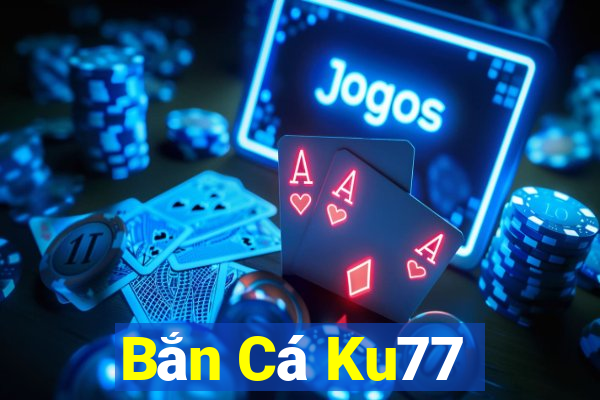 Bắn Cá Ku77