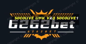 socolive link vào socolive1