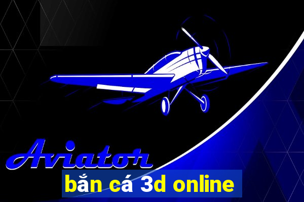 bắn cá 3d online