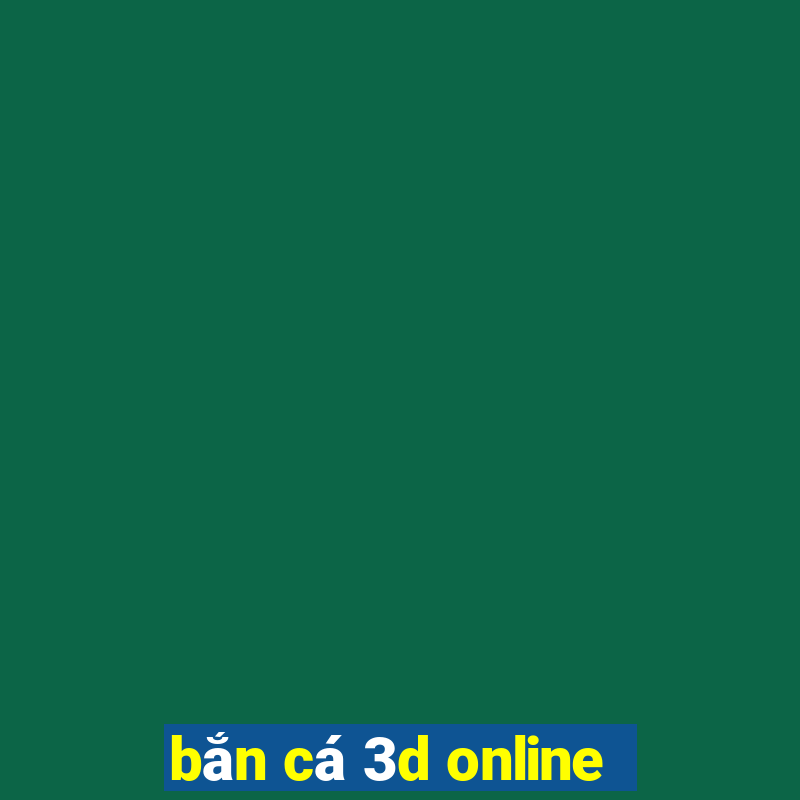 bắn cá 3d online