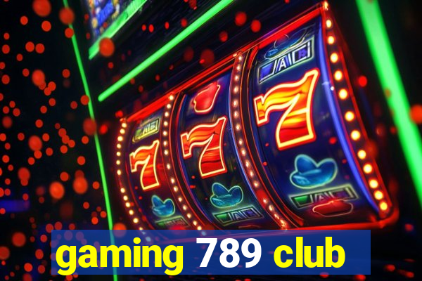 gaming 789 club