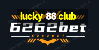 lucky 88 club