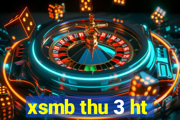 xsmb thu 3 ht