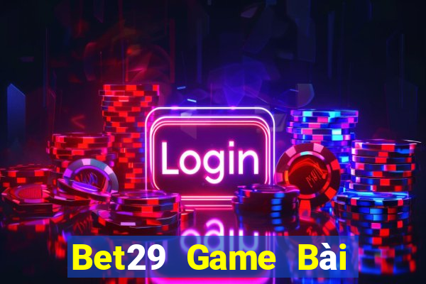 Bet29 Game Bài Mậu Binh