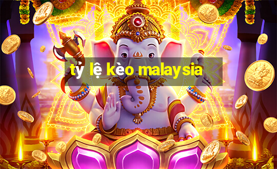 tỷ lệ kèo malaysia