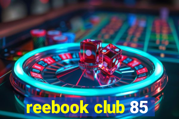 reebook club 85