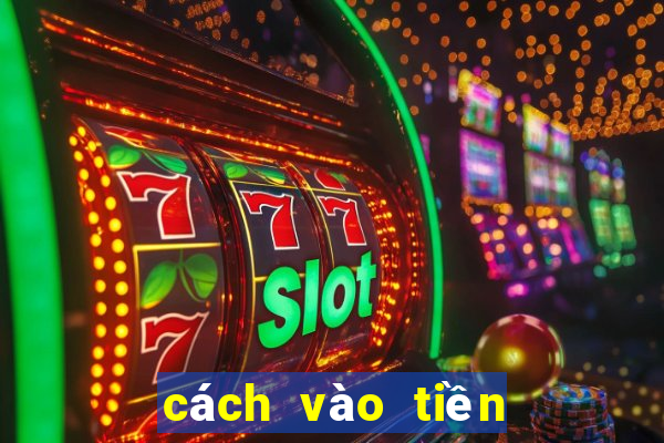 cách vào tiền gà chọi