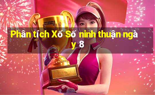 Phân tích Xổ Số ninh thuận ngày 8