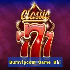 Bumvipcom Game Bài Nổ Hũ Uy Tín