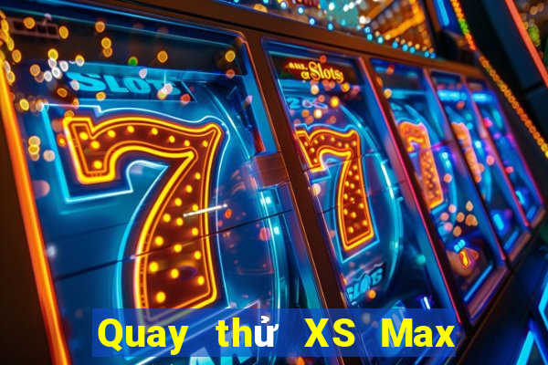 Quay thử XS Max 4D ngày 7