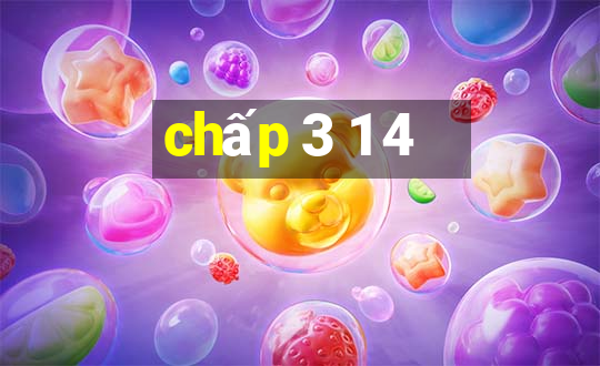 chấp 3 1 4