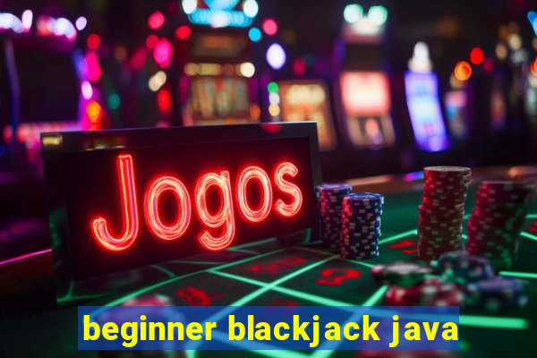 beginner blackjack java