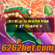 xổ số hậu giang ngày 27 tháng 3