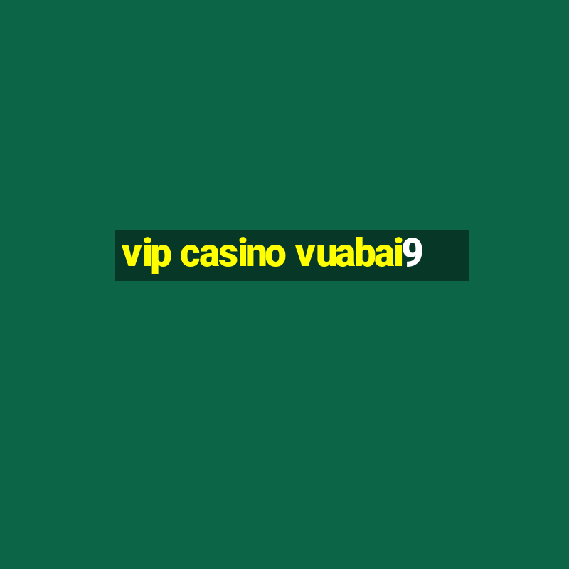 vip casino vuabai9