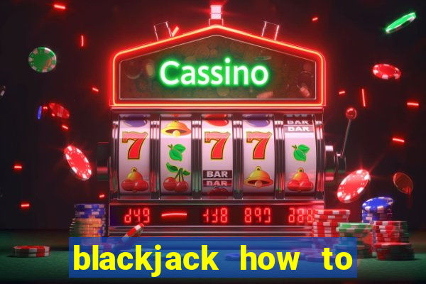 blackjack how to play dealer